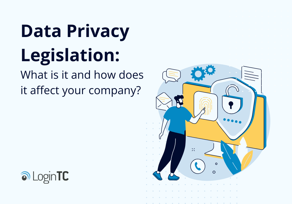 Data Privacy Legislation What it means for your company