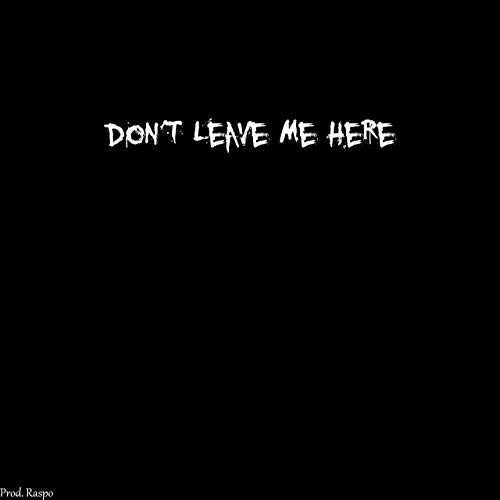 Cover Art For The Coldsteeze Don T Leave Me Here Hip Hop Rap Lyric