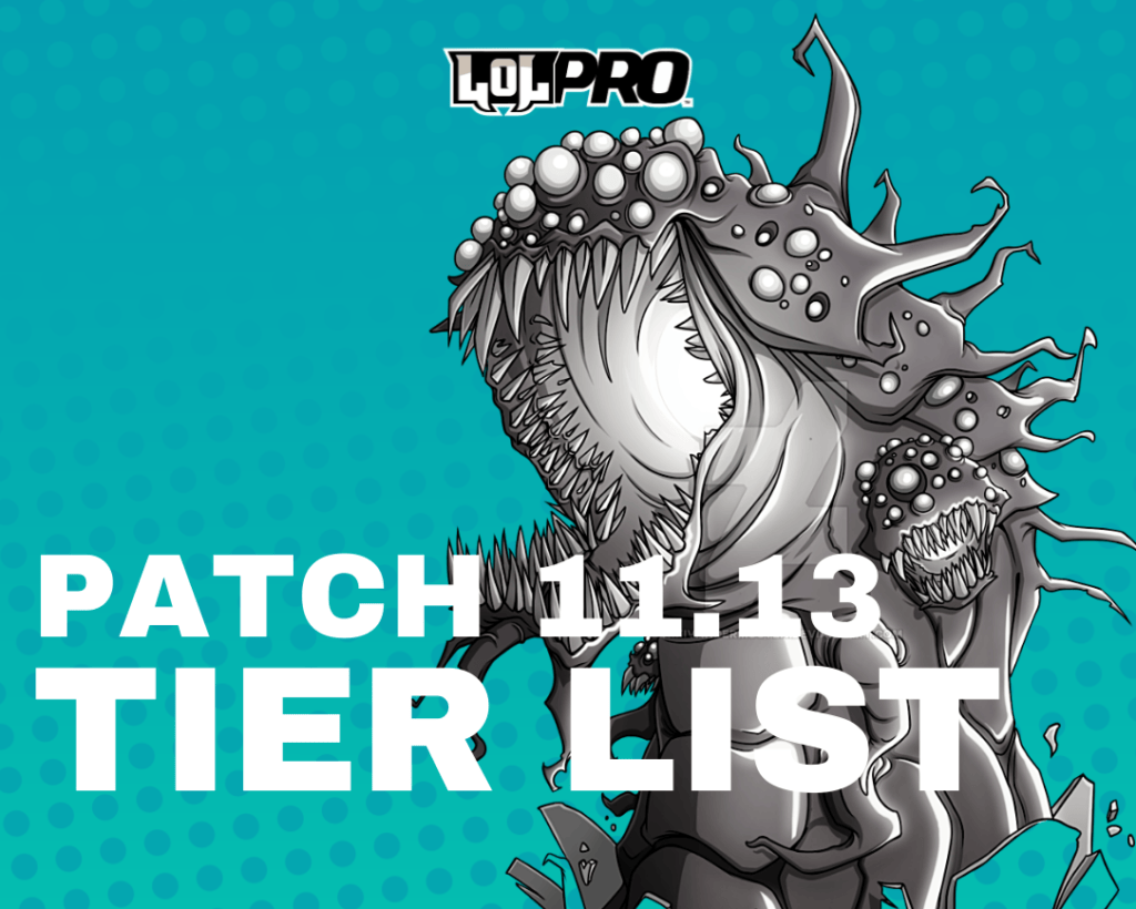 League of Legends Tier List Patch 11.13 LOL PRO