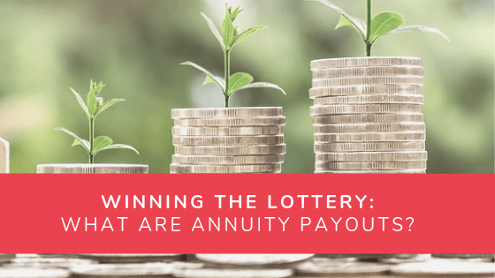Winning the Lottery What are Annyuity Payouts? • Lottery Critic