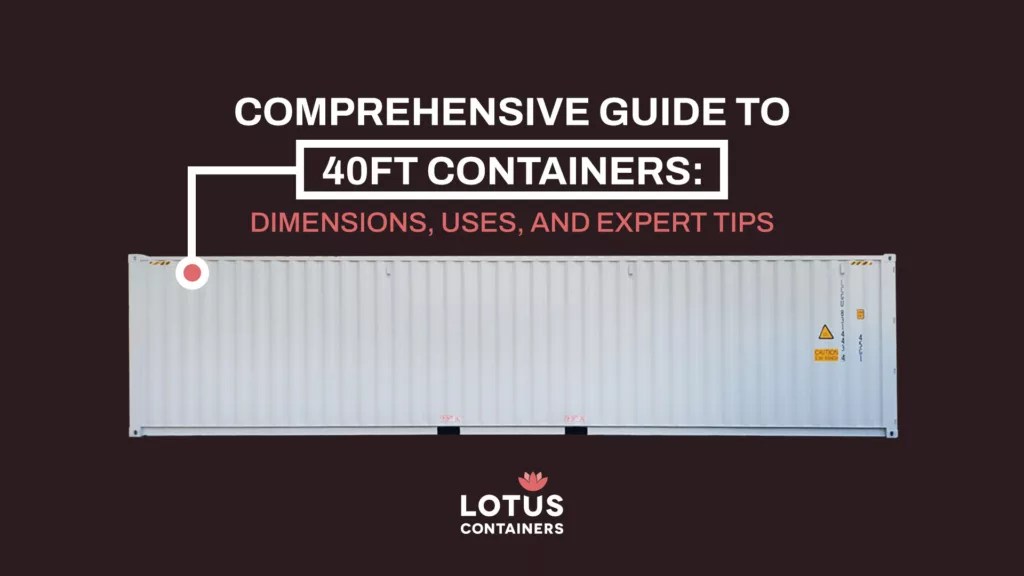 Comprehensive Guide to 40ft Containers Dimensions and Uses