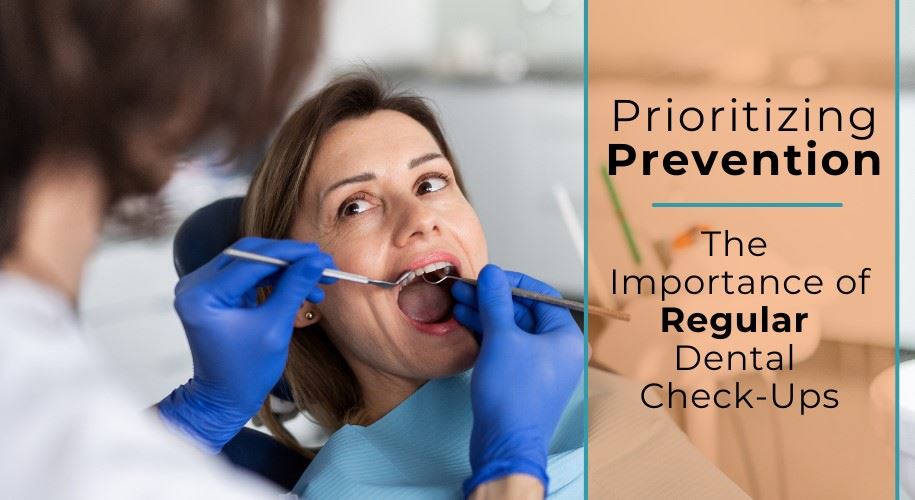 Prioritizing Prevention The Importance of Regular Dental Checkups