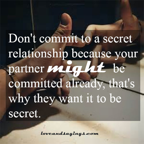 Don't Commit To A Secret Relationship