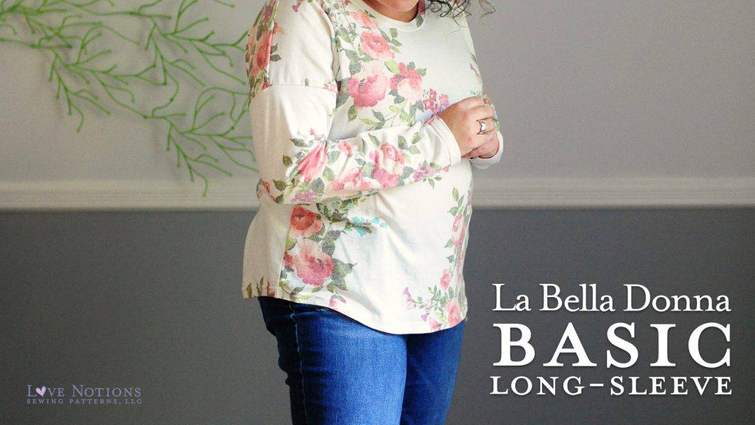 Basic LongSleeve Hack for La Bella Donna Love Notions Sewing Patterns