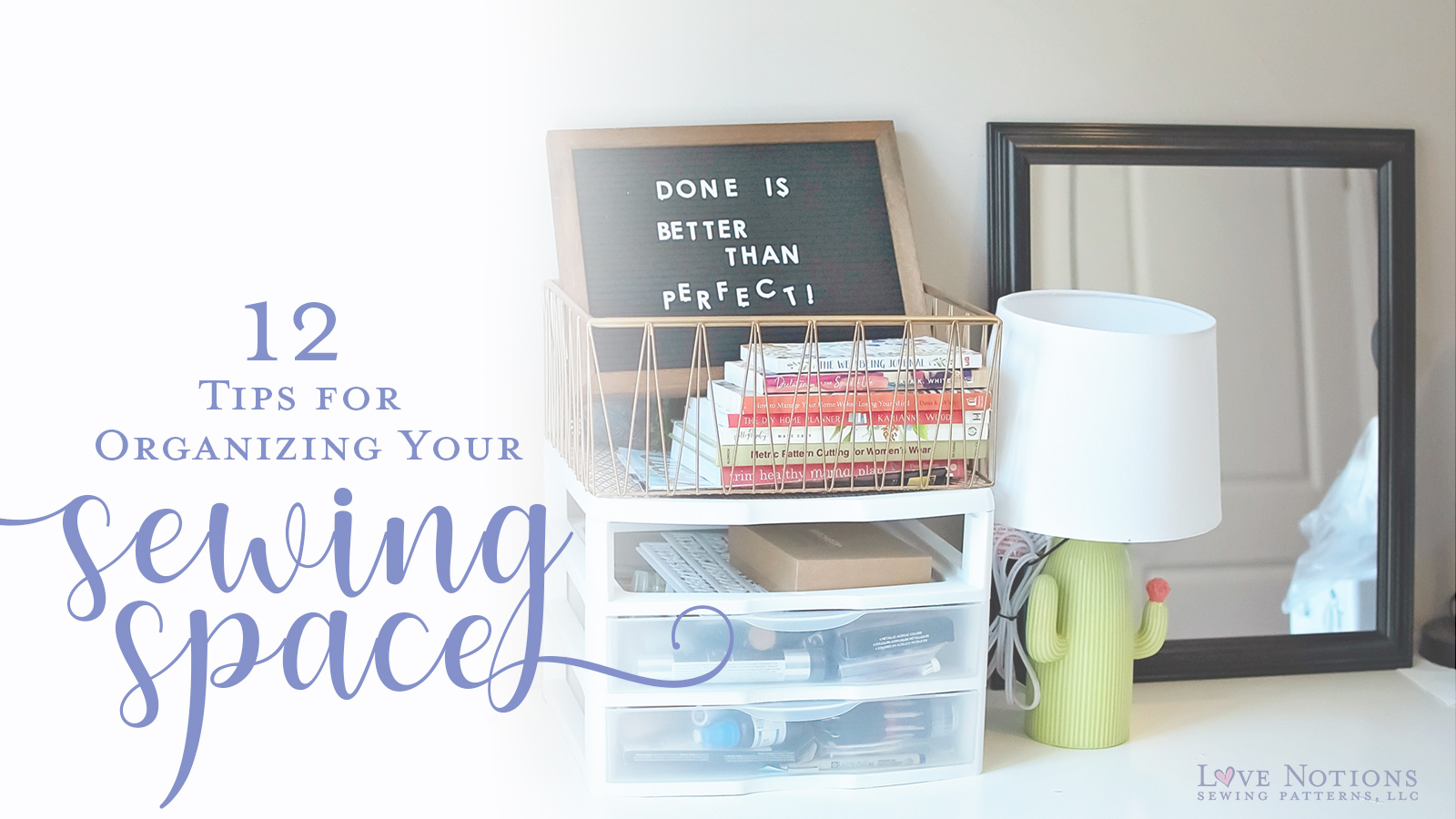 12 Tips to Organize your Sewing Space Love Notions