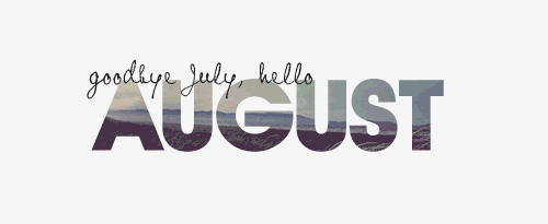 Goodbye July, Hello August Pictures, Photos, and Images for Facebook