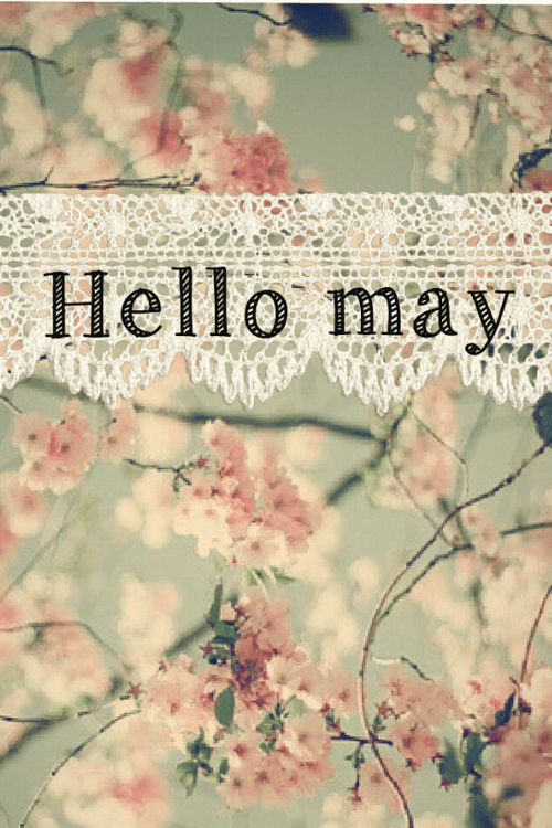 Hello May Pictures, Photos, and Images for Facebook, Tumblr, Pinterest