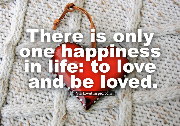 There Is Only One Happiness In Life To Love And Be Loved. Pictures
