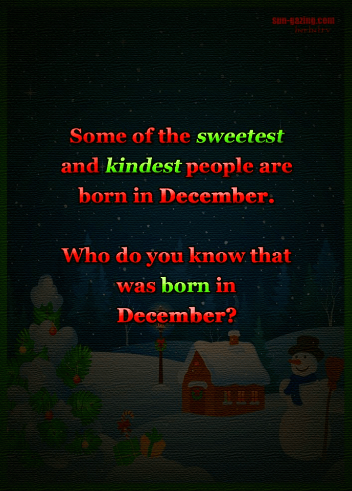 Who Do You Know That Was Born In December Pictures, Photos, and Images