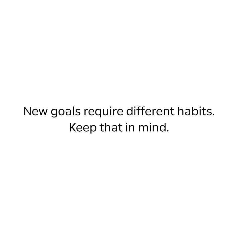 New Goals Require Different Habits. Keep That In Mind. Pictures, Photos, and Images for Facebook