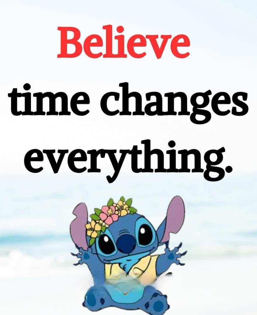 Believe Time Changes Everything. Pictures, Photos, and Images for