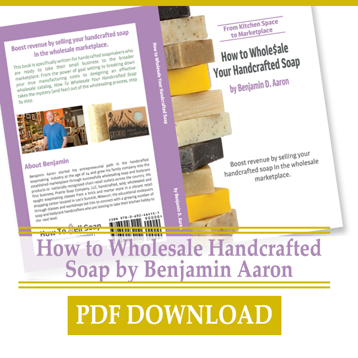 How to Wholesale Your Handcrafted Soap eBook by Benjamin Aaron Lovin