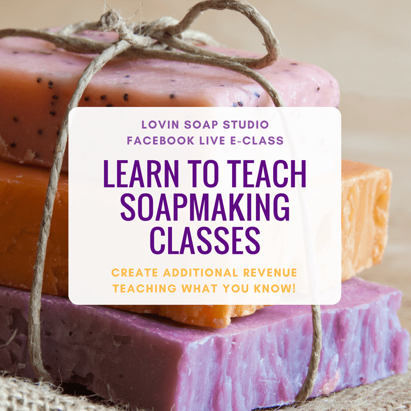 Learn to Teach Soapmaking Classes Facebook Live eClass (July 6 at 6