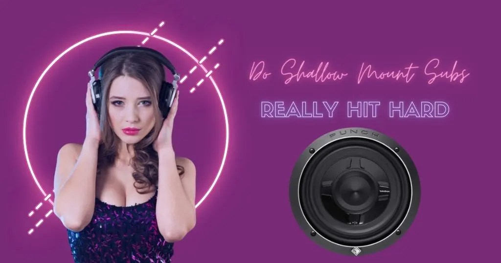 Do Shallow Mount Subs Hit Hard? (Are They Really?) » LoyalAudio