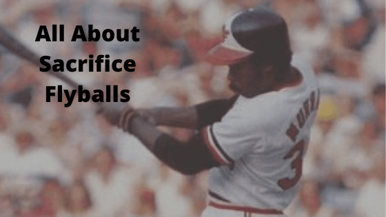 What is a Sacrifice Fly in Baseball? And Other Interesting Facts about