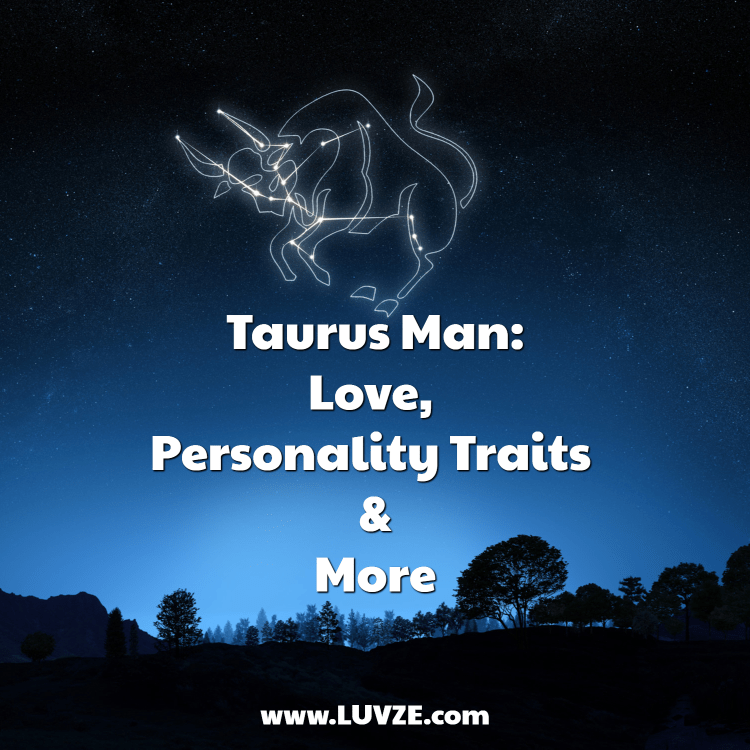 Taurus Man Love, Personality Traits and More Luvze