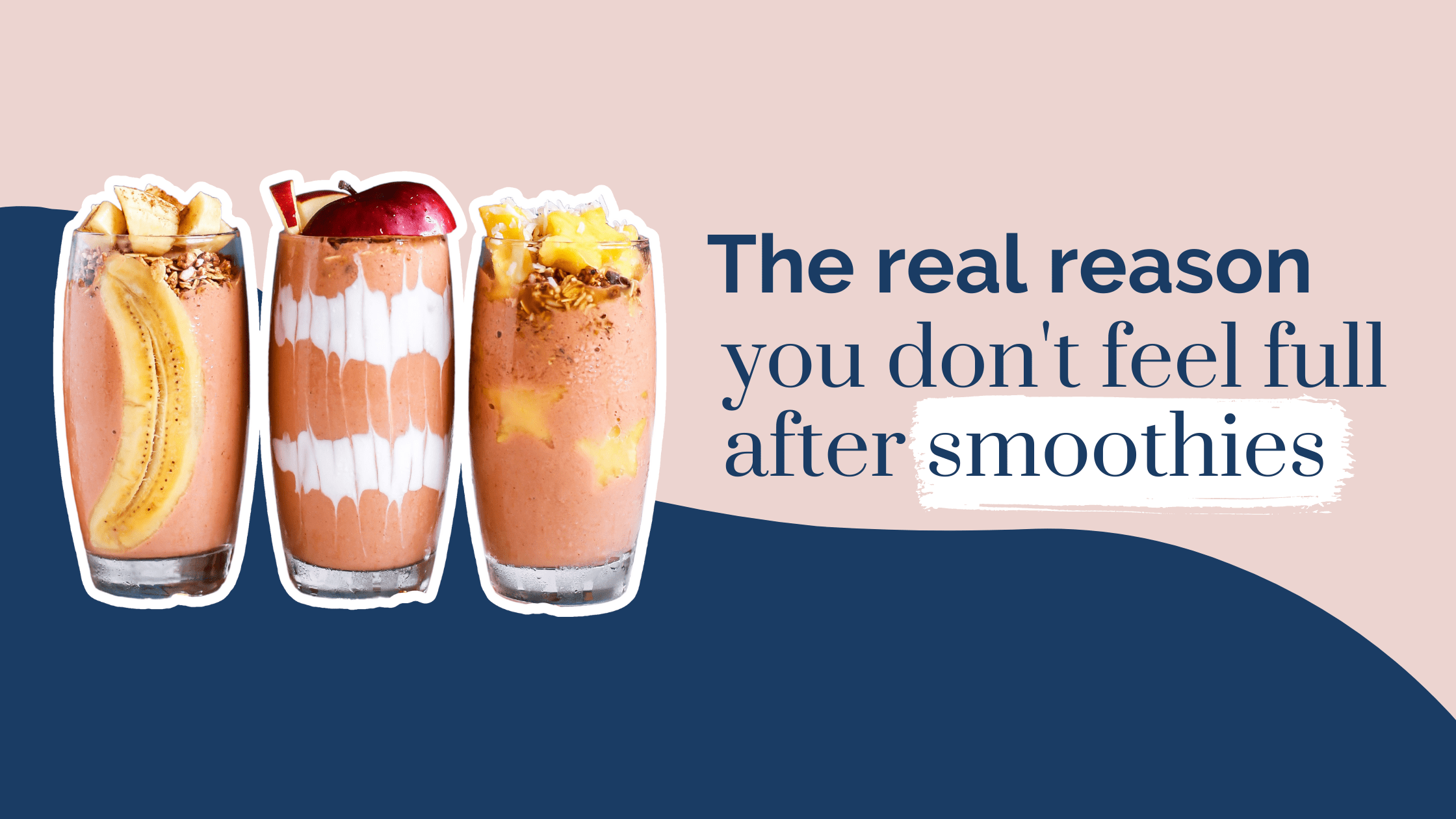 Why don't smoothies fill me up? How to make smoothies that keep you full