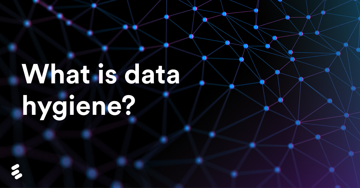 What is data hygiene and why is it important?