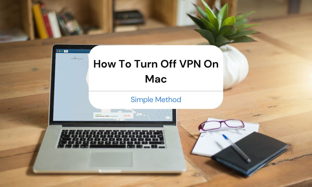How To Turn Off VPN On Mac Simple Method