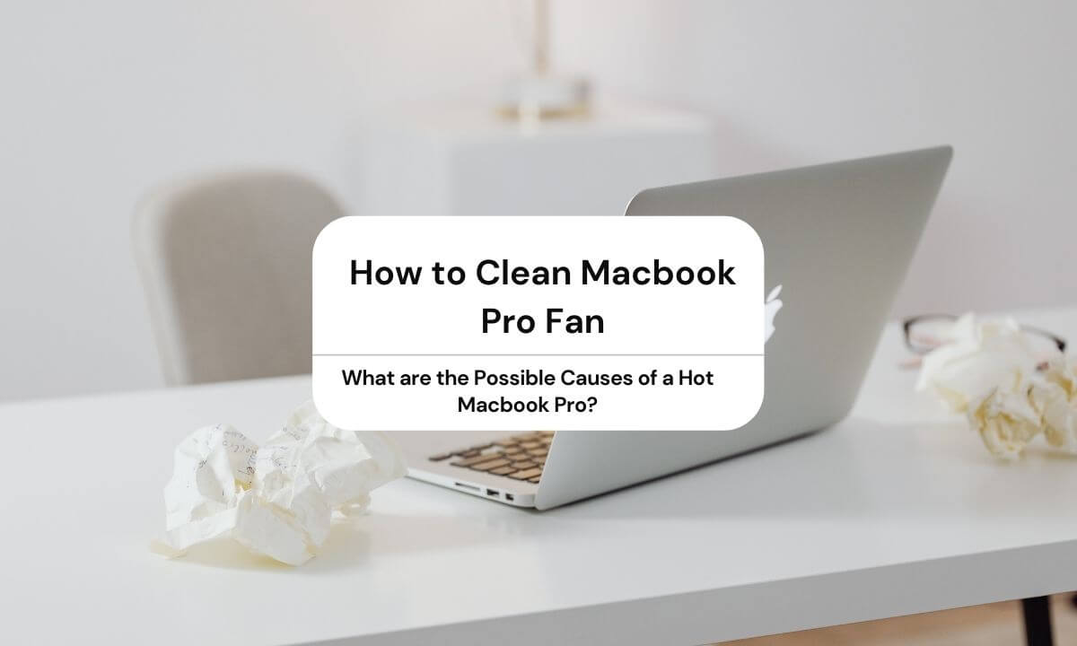 How to Clean Macbook Pro Fan