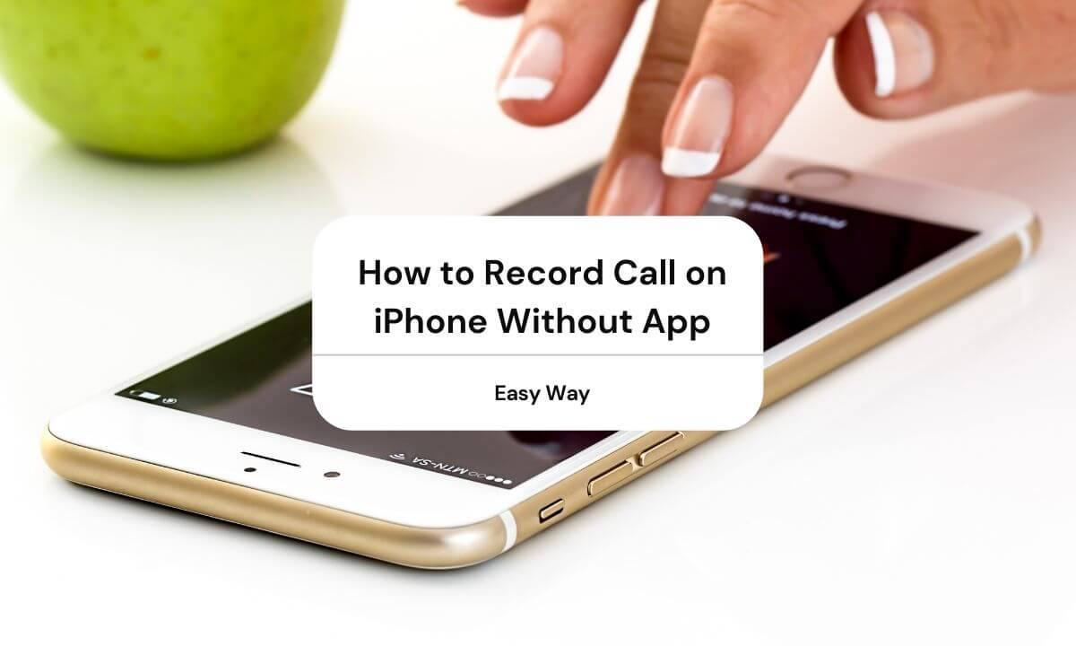 How to Record Call on iPhone Without App
