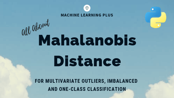 Mahalanobis Distance Understanding the math with examples (python) ML+