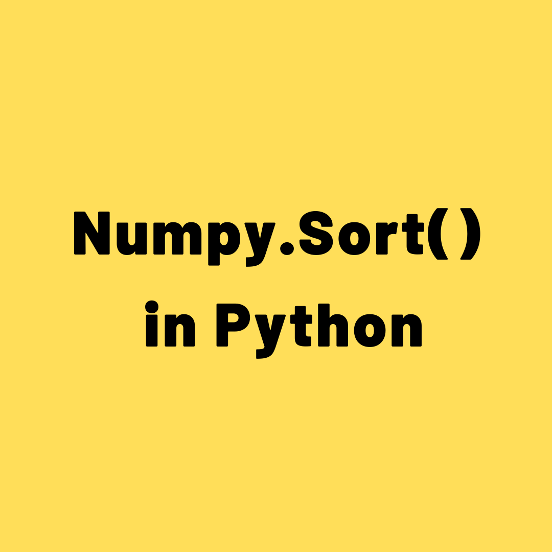 Numpy.sort() in python Machine Learning Plus