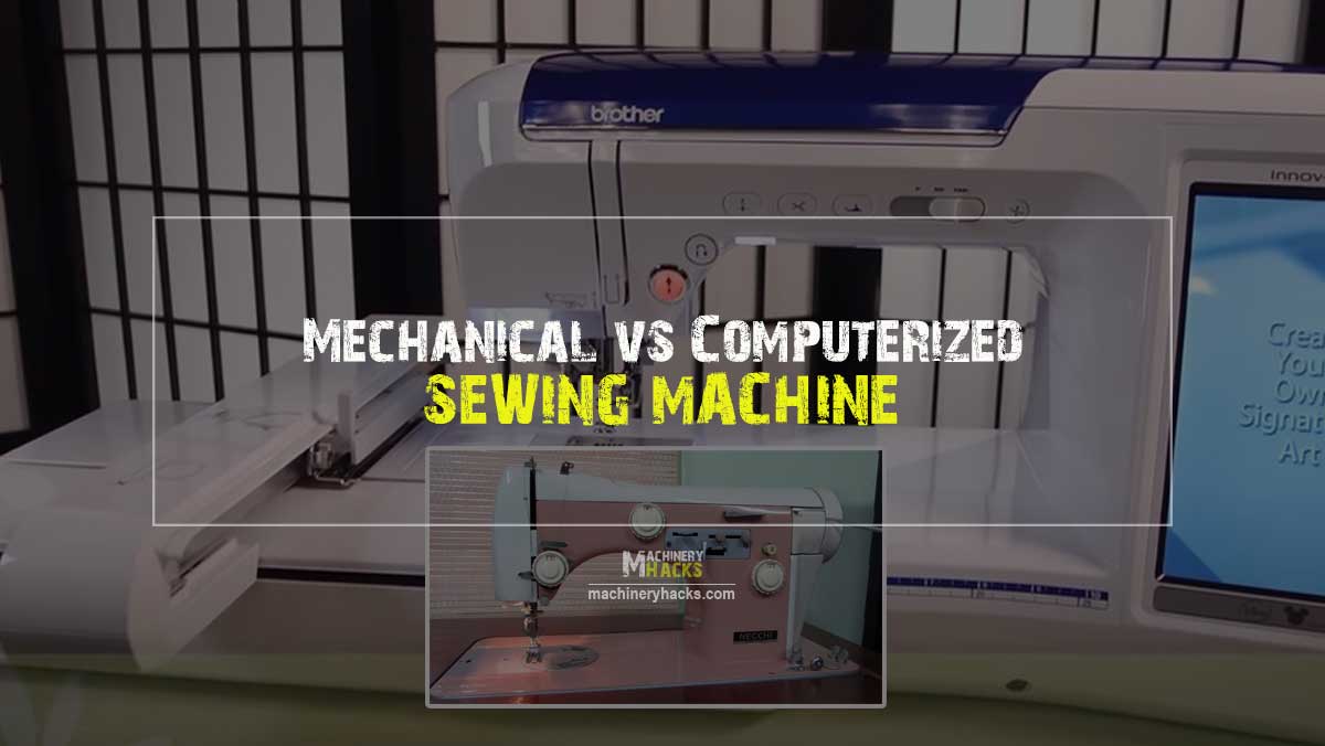 Mechanical vs Computerized Sewing Machine Comparison