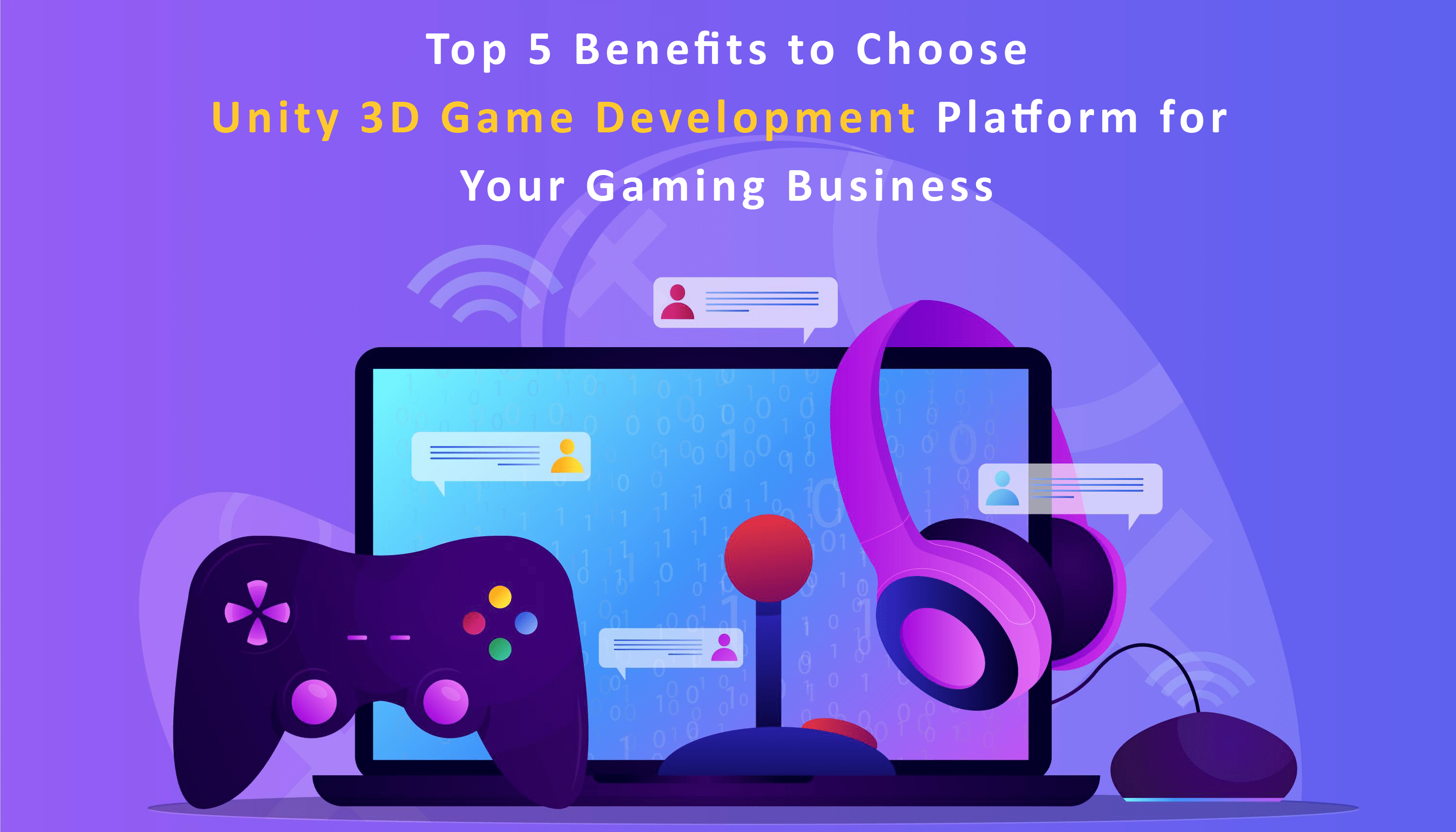 Top 5 Benefits to Choose Unity 3D Game Development Platform for Your