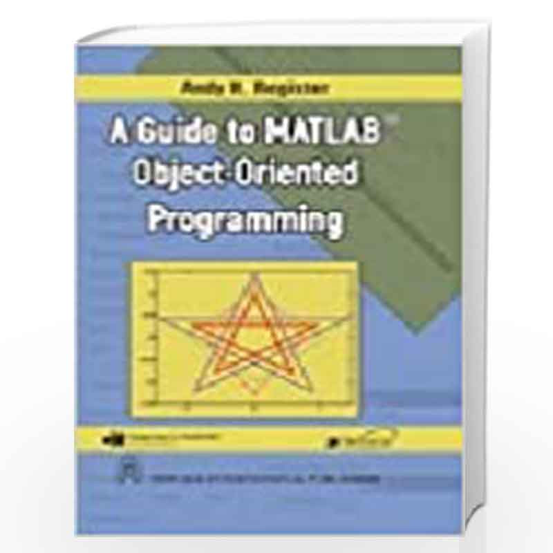 A Guide to MATLAB ObjectOriented Programming by Register, Andy H.Buy