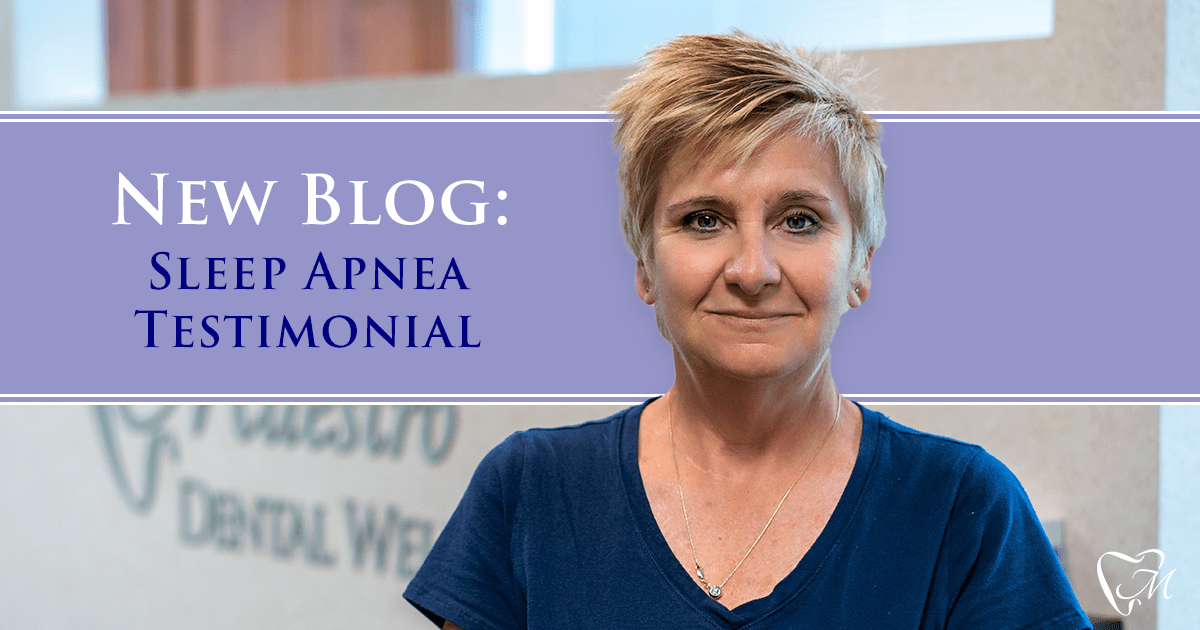Sleep Apnea Testimonial Mary Maestro Dental Wellness