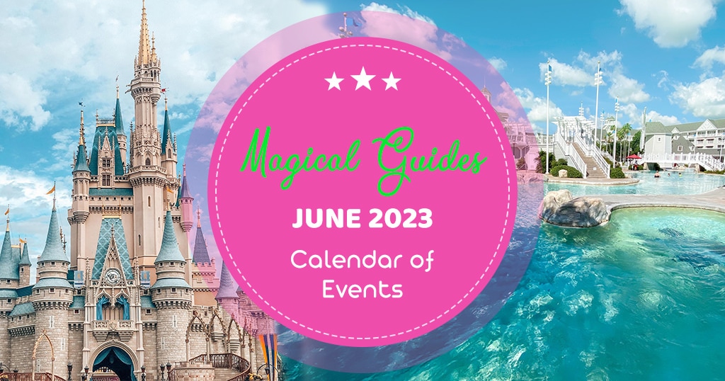 Orlando Events June 2023 Disney World in June 2023 Magical Guides