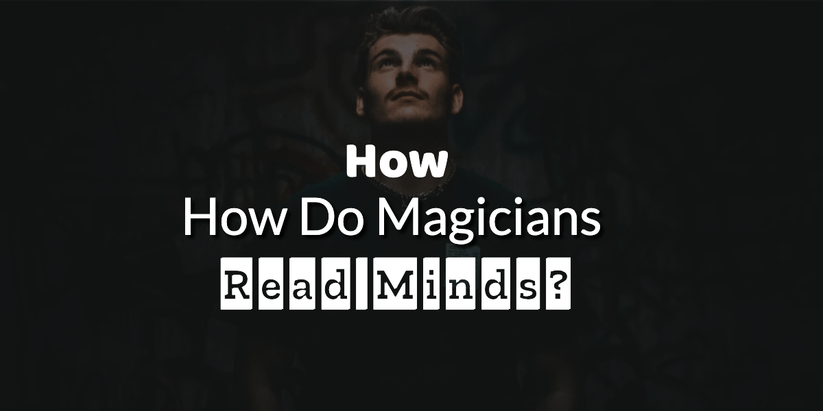 How Do Magicians Read Minds? (The Real Work) Hire A Magician UK