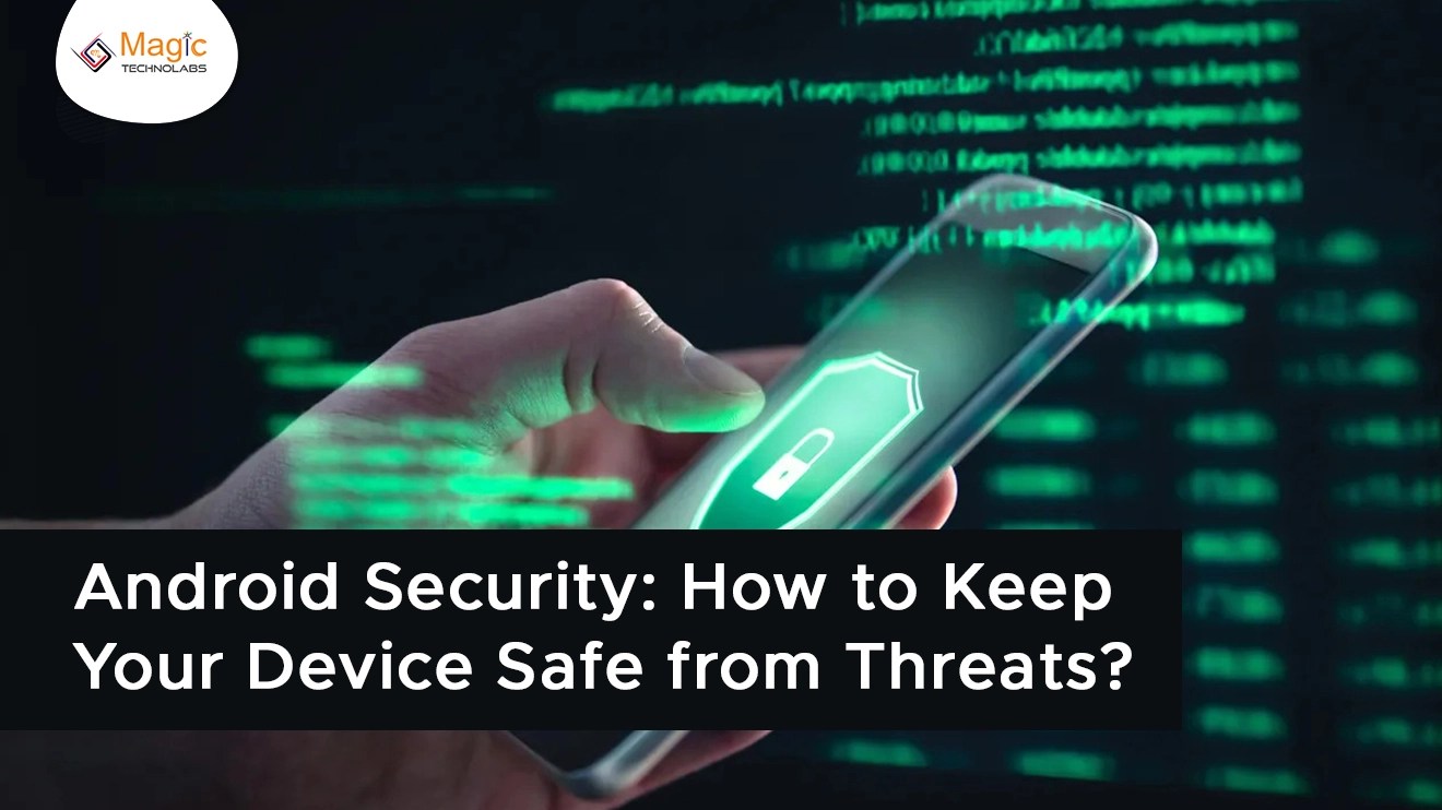 Android Security How to Keep Your Device Safe from Threats?