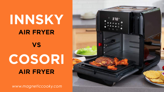 InnSky Air Fryer (55SA1US, ISAF001) vs Cosori Air Fryer (CP258AF)