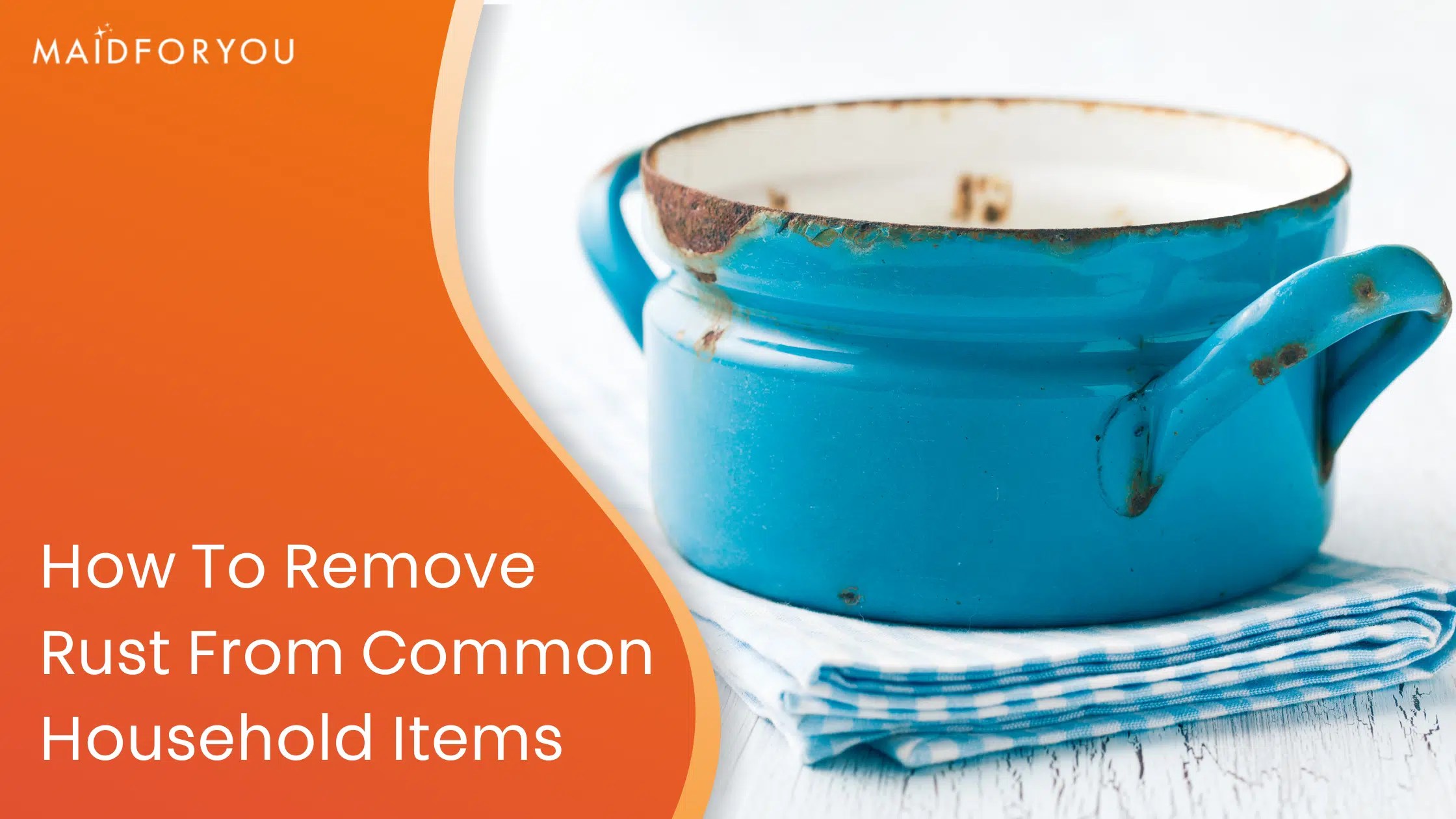 How To Remove Rust From Common Household Items MaidForYou