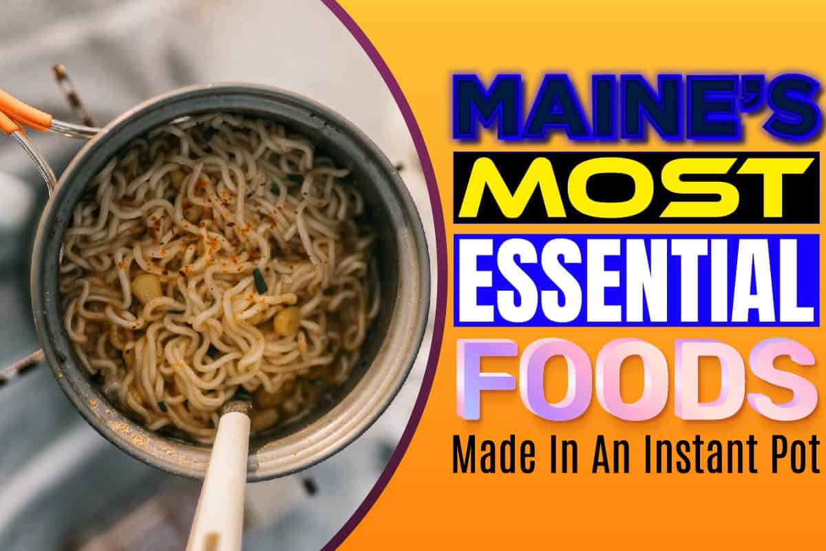 Maine's Most Essential Foods Made In An Instant Pot