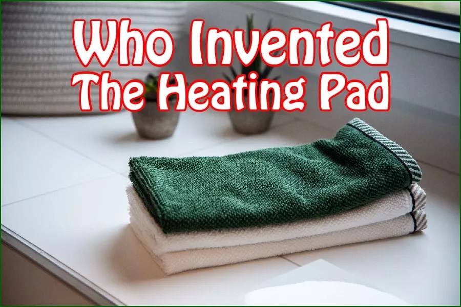 Who Invented The Heating Pad? Key Heating Pad Takeaways