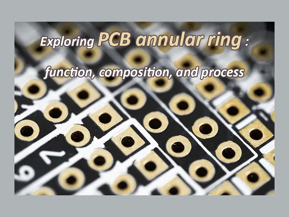 Exploring PCB annular ring function, composition, and process