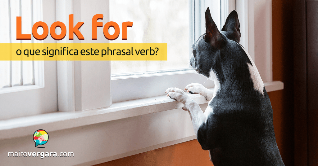 Look For O Que Significa Este Phrasal Verb?