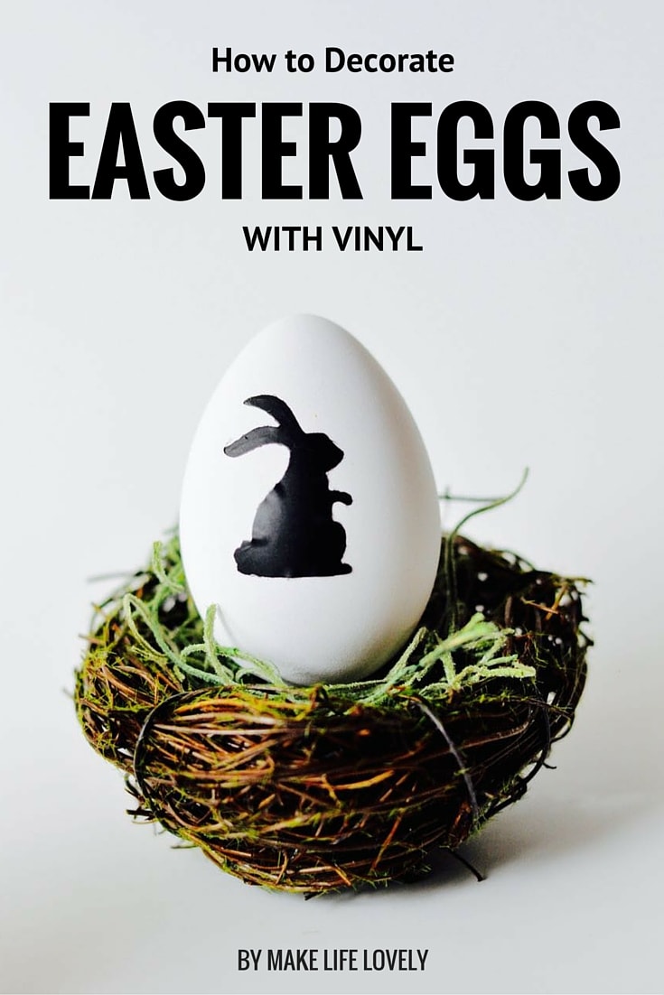 Vinyl Easter Egg Decorating Make Life Lovely