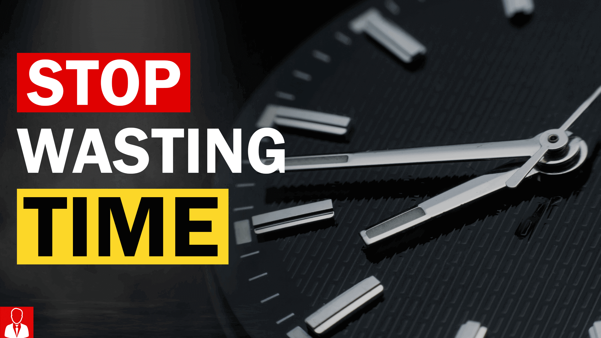 Stop Wasting Time Start NOW! Make Me Better
