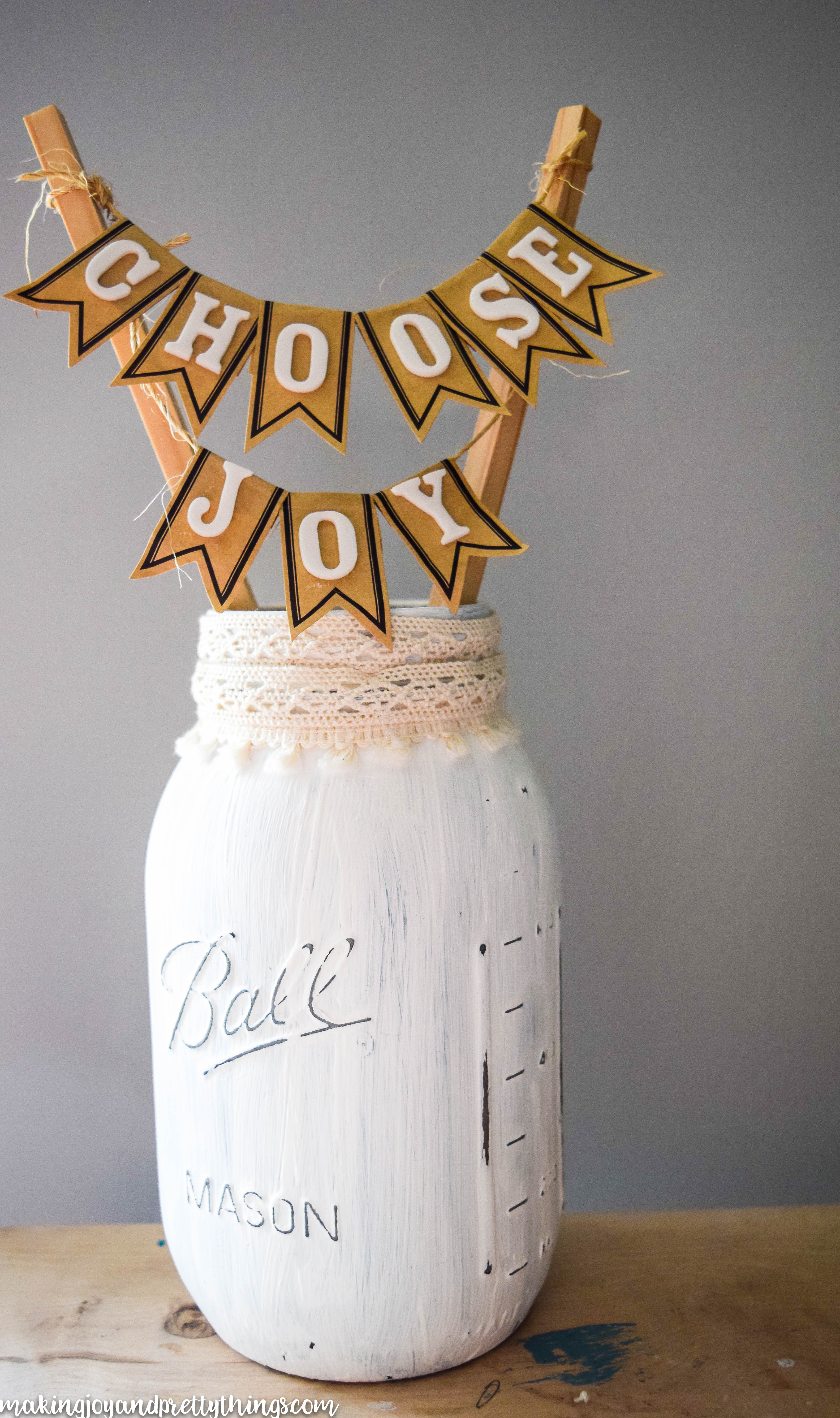 Farmhouse Decor Mason Jar "Choose Joy" Display Making Joy and Pretty