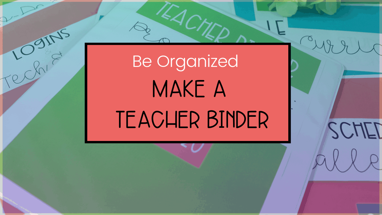 Teacher Binder Organization, Get Organized In Minutes Making The
