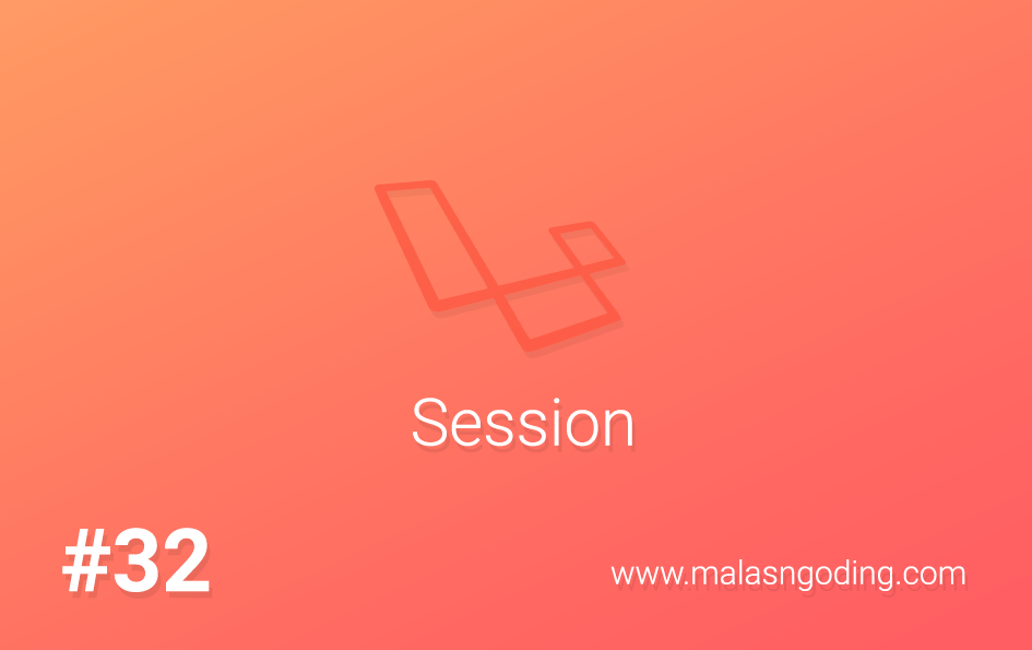 Tutorial Laravel 32 Session Laravel Malas Ngoding