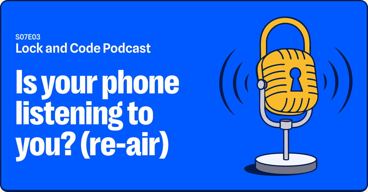 Is your phone listening to you? (reair) (Lock and Code S07E03