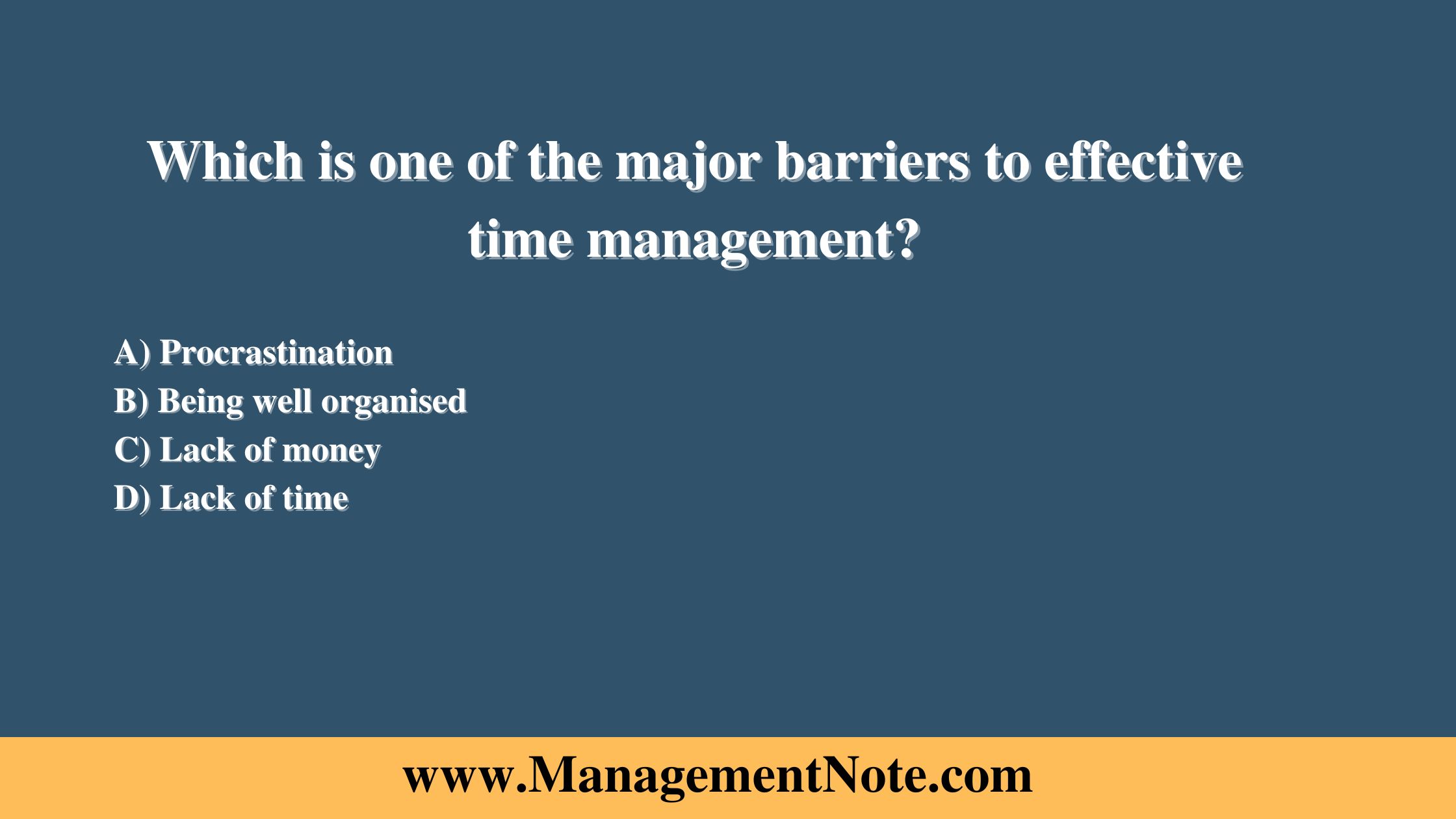 Which is one of the major barriers to effective time management?