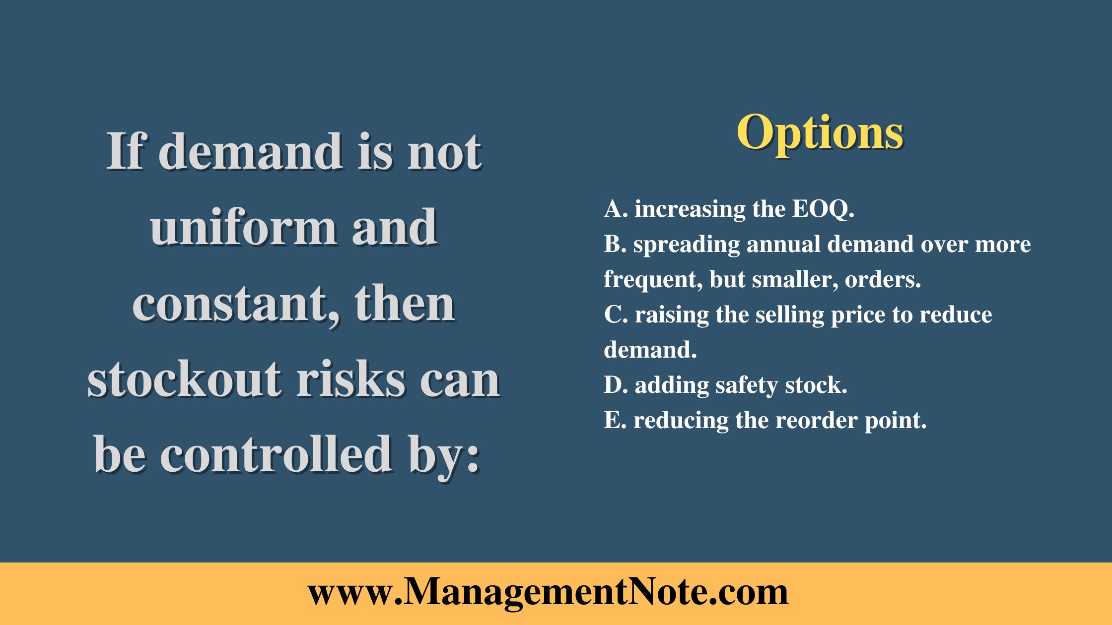 If demand is not uniform and constant, then stockout risks can be