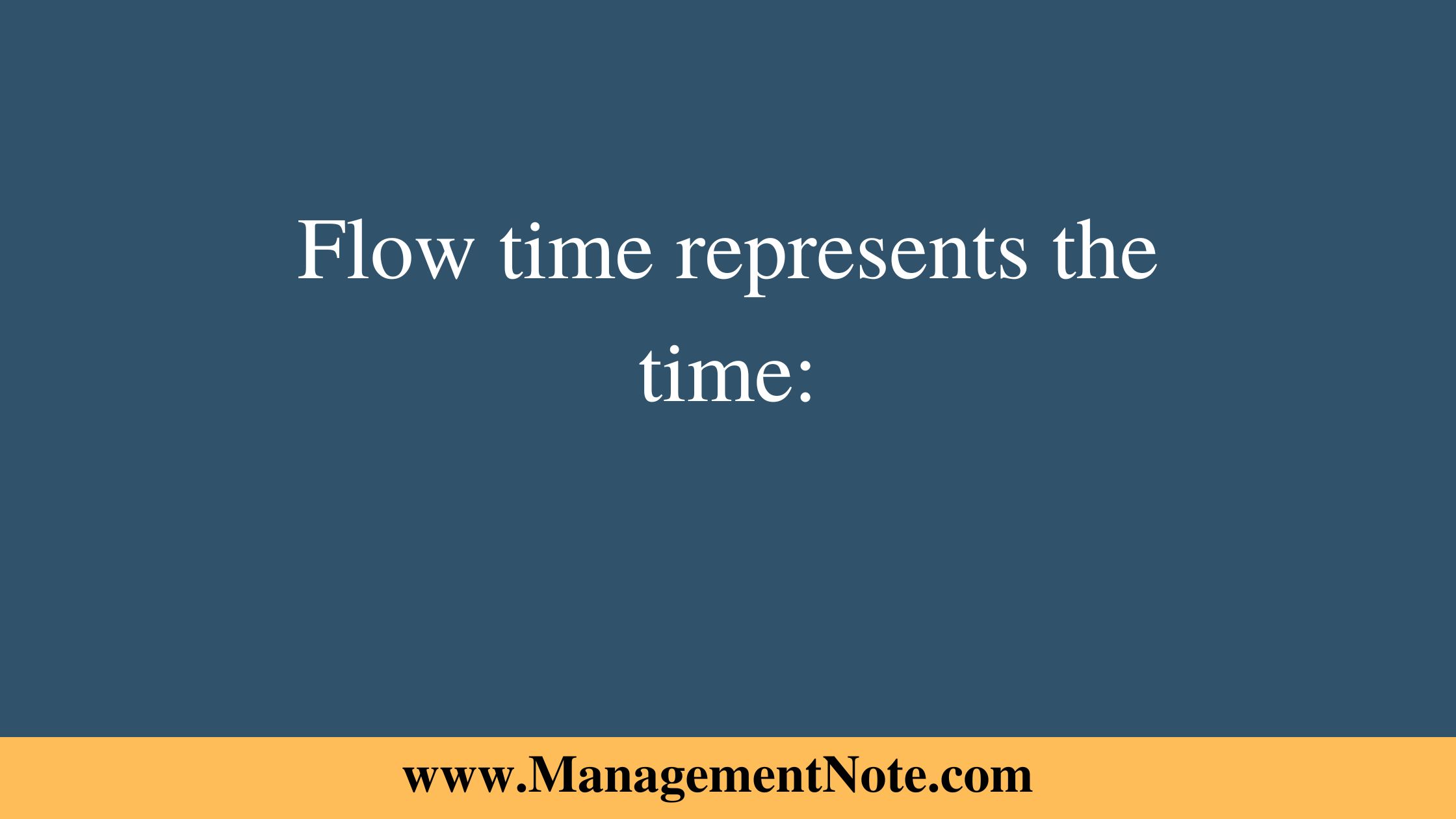 Flow time represents the time