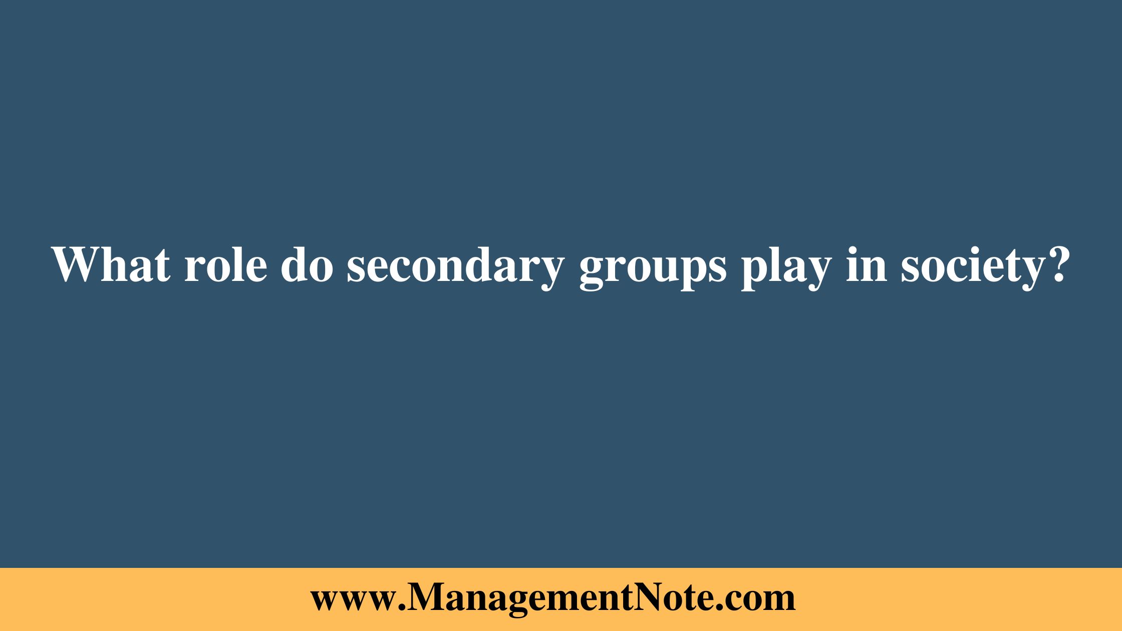 What role do secondary groups play in society?